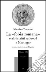 La «fobia romana» e altri scritti su Freud e Meringer libro