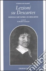 Lezioni su Descartes. Scienza e metafisica in Descartes
