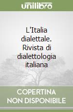 L'Italia dialettale. Rivista di dialettologia italiana libro