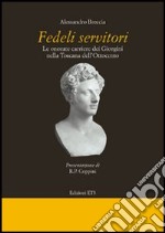 Fedeli servitori. Le onorate carriere dei Giorgini nella Toscana dell'Ottocento