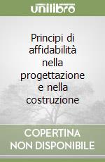 Principi di affidabilità nella progettazione e nella costruzione libro