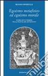 Egoismo metafisico ed egoismo morale. Storia di un termine nella Francia del Settecento libro di Sportelli Silvano