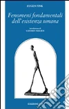 Fenomeni fondamentali dell'esistenza umana libro di Fink Eugen