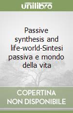 Passive synthesis and life-world-Sintesi passiva e mondo della vita libro