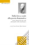 Dalla lirica corale alla poesia drammatica. Forme e funzioni del canto corale nella tragedia e nella commedia greca libro