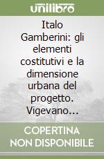 Italo Gamberini: gli elementi costitutivi e la dimensione urbana del progetto. Vigevano nell'età del vescovo Caramuel libro