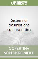 Sistemi di trasmissione su fibra ottica libro