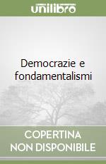 Democrazie e fondamentalismi libro