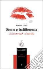 Senso e indifferenza. Un clusterbook di filosofia libro