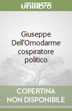 Giuseppe Dell'Omodarme cospiratore politico libro