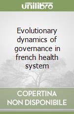 Evolutionary dynamics of governance in french health system libro