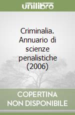 Criminalia. Annuario di scienze penalistiche (2006) libro