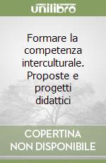 Formare la competenza interculturale. Proposte e progetti didattici libro