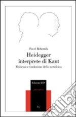 Heidegger interprete di Kant. Finitezza e fondazione della metafisica libro