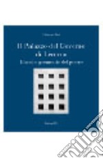 Il Palazzo del Governo di Livorno. Bianche geometrie del potere libro