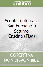 Scuola materna a San Frediano a Settimo Cascina (Pisa) libro