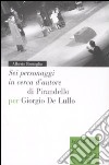 «Sei personaggi in cerca d'autore» di Pirandello per Giorgio De Lullo libro di Bentoglio Alberto