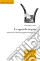 Lo sguardo negato. Alterazioni dell'immagine audiovisiva. Ediz. illustrata