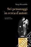 Sei personaggi in cerca d'autore libro