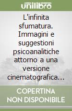 L'infinita sfumatura. Immagini e suggestioni psicoanalitiche attorno a una versione cinematografica di «il giro di vite» di Henry James libro