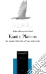 Kant e Platone. Dal mondo delle idee all'idea nel mondo