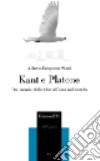 Kant e Platone. Dal mondo delle idee all'idea nel mondo libro