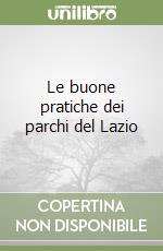 Le buone pratiche dei parchi del Lazio libro