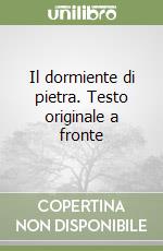 Il dormiente di pietra. Testo originale a fronte