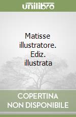 Matisse illustratore. Ediz. illustrata libro