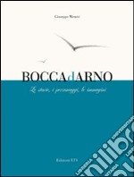 Boccadarno. Le storie, i personaggi, le immagini libro