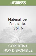 Materiali per Populonia. Vol. 6