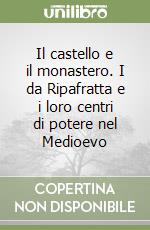 Il castello e il monastero. I da Ripafratta e i loro centri di potere nel Medioevo