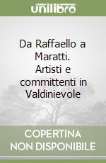 Da Raffaello a Maratti. Artisti e committenti in Valdinievole libro