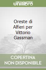 Oreste di Alfieri per Vittorio Gassman