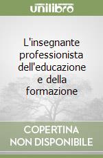 L'insegnante professionista dell'educazione e della formazione libro