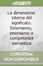 La dimensione interna del significato. Esternismo, internismo e competenza semantica