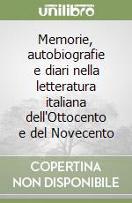 Memorie, autobiografie e diari nella letteratura italiana dell'Ottocento e del Novecento libro