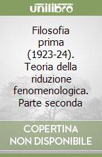 Filosofia prima (1923-24). Teoria della riduzione fenomenologica. Parte seconda libro