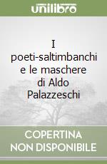 I poeti-saltimbanchi e le maschere di Aldo Palazzeschi libro