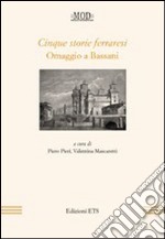 Cinque storie ferraresi. Omaggio a Bassani libro