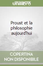 Proust et la philosophie aujourd'hui