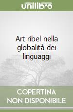 Art ribel nella globalità dei linguaggi libro