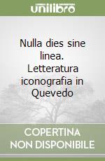 Nulla dies sine linea. Letteratura iconografia in Quevedo