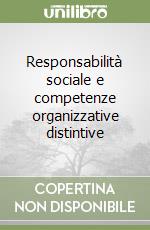 Responsabilità sociale e competenze organizzative distintive