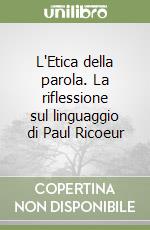 L'Etica della parola. La riflessione sul linguaggio di Paul Ricoeur libro