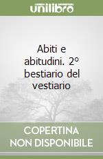 Abiti e abitudini. 2° bestiario del vestiario libro