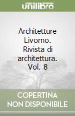 Architetture Livorno. Rivista di architettura. Vol. 8 libro