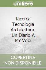 Ricerca Tecnologia Architettura. Un Diario A Pi? Voci libro