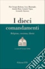 I dieci comandamenti. Religione, coscienza, libertà