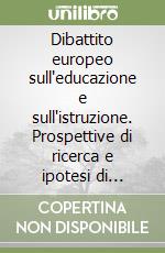 Dibattito europeo sull'educazione e sull'istruzione. Prospettive di ricerca e ipotesi di sviluppo